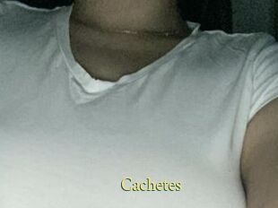 Cachetes