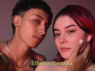 Ethanandtomeka