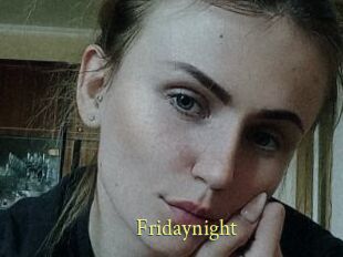 Fridaynight