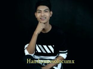 Handsomesolocumx