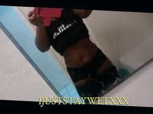 IJUSTSTAYWETXXX