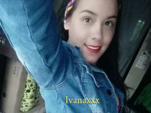 Ivanaxxx