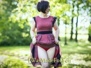 IWasMadeForYou