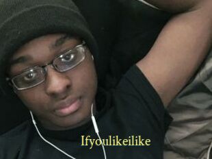 Ifyoulikeilike