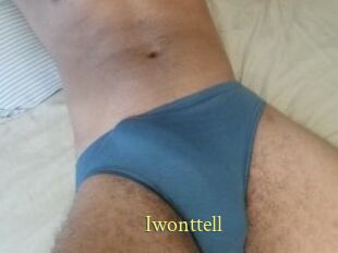 Iwonttell