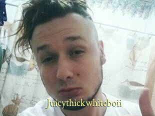 Juicythickwhiteboii