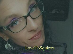 LoveToSquirtrs