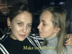 Make_urdaybetter