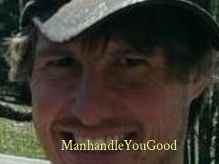 ManhandleYouGood