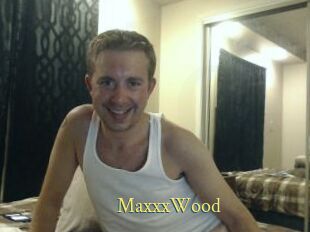 MaxxxWood