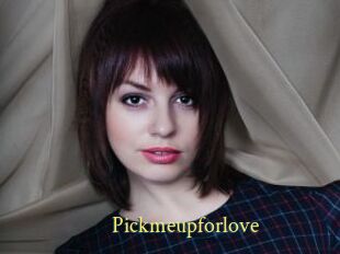 Pickmeupforlove