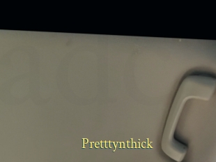 Pretttynthick