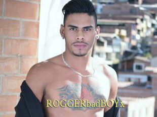 ROGGERbadBOYx