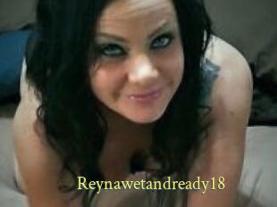 Reynawetandready18