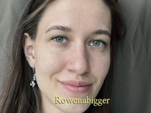 Rowenabigger
