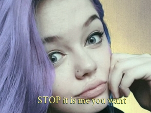 STOP_it_is_me_you_want