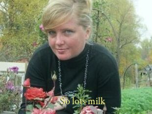 So_lots_milk