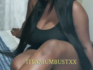 TITANIUMBUSTXX