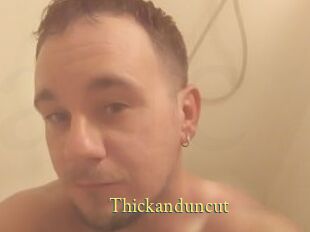 Thickanduncut