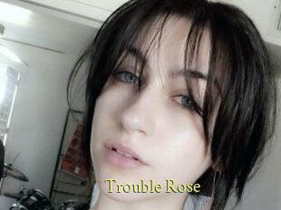 Trouble_Rose