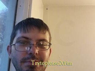 Trytoplease20fun