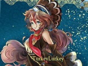 TurkeyLurkey