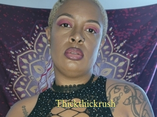 Thickthickrush