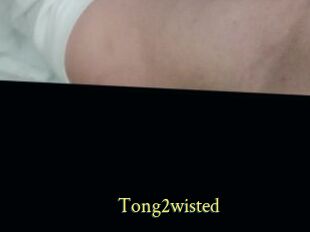 Tong2wisted
