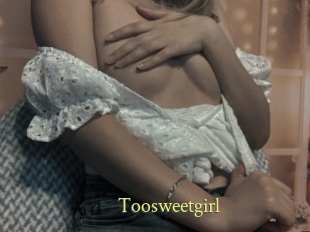 Toosweetgirl