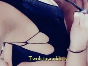 Twolatinanddirty