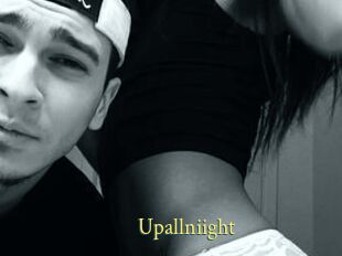 Upallniight